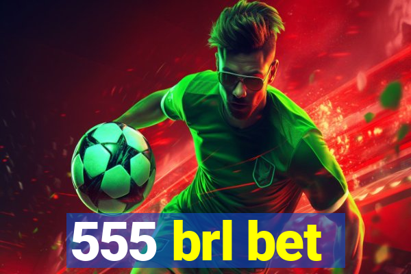 555 brl bet